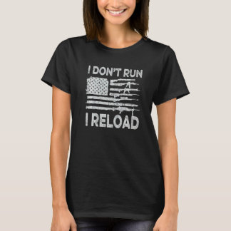 I Don't Run I Reload Patriotic American Flag T-Shirt