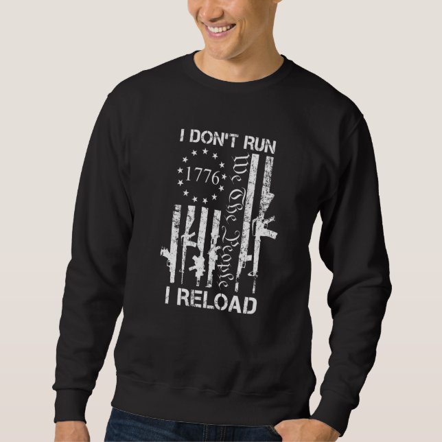 I Don't Run I Reload Pro Gun Joke USA Guns Flag Sweatshirt (Vorderseite)