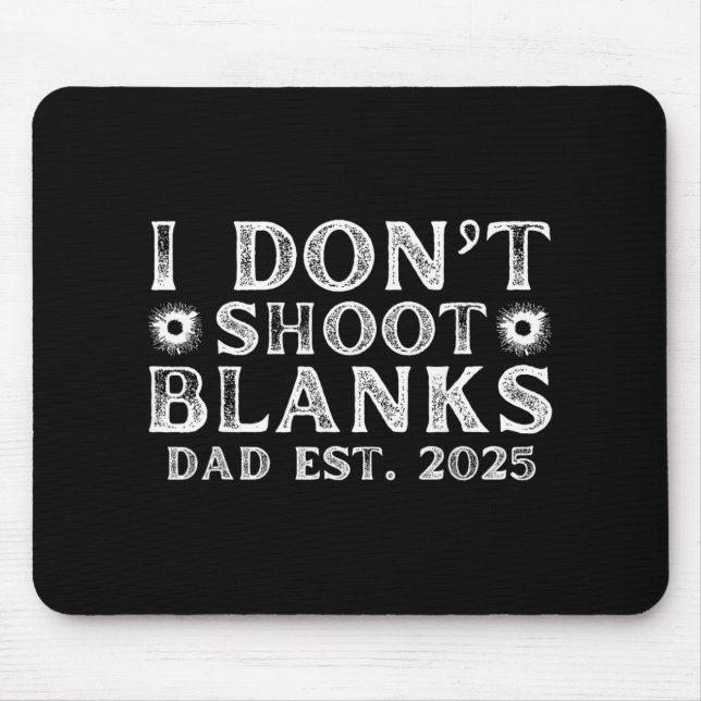 I Dont Shoot Blanks Dad Est 2025 Gender Reveal Fun Mousepad (Vorne)
