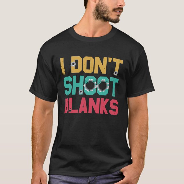 I Dont Shoot Blanks Father T-Shirt (Vorderseite)