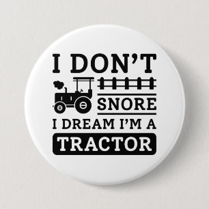 I Don't Snore I Dream Ich bin Traktor Button