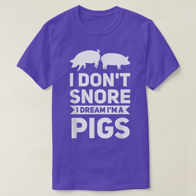 I Don't Snore I Dream I'm A Schweins Schweine2754 T-Shirt (Design vorne)