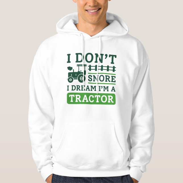 I Don't Snore I Dream I'm A Tractor Hoodie (Vorderseite)