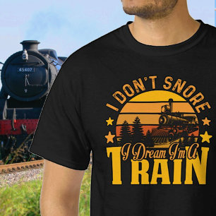 I Don't Snore - Traum, ich bin eine Dampfbahn T-Shirt