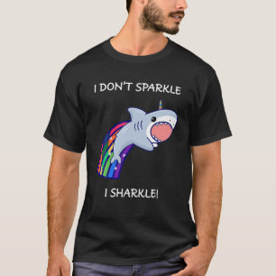 I Don't Sparkle I Sharkle Shark Unicorn Rainbow T T-Shirt
