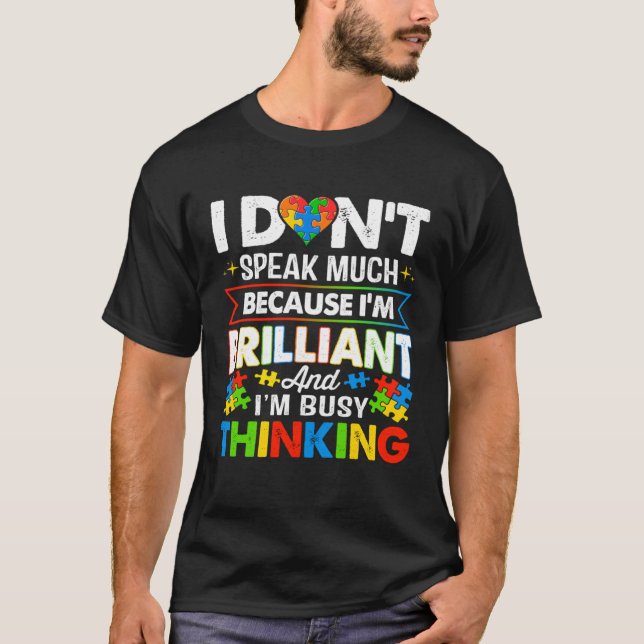 I Dont Speak Much Because I m Brilliant Busy Think T-Shirt (Vorderseite)