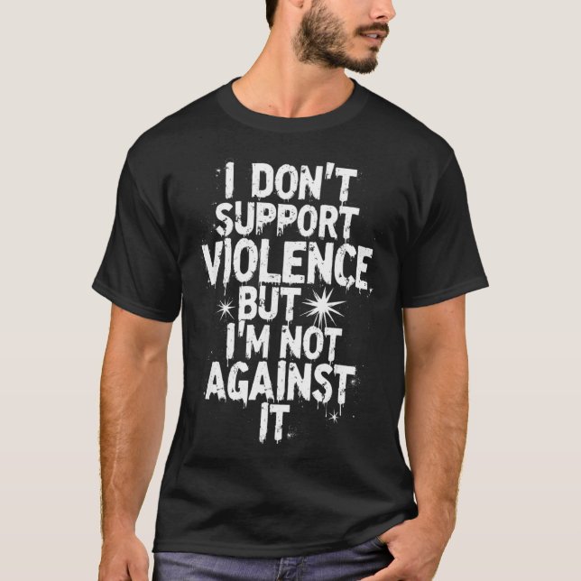 I Don't Suprt Violence Nge Quote Shirt  (Vorderseite)