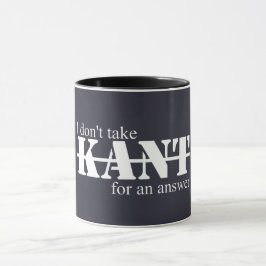 I Don't Take Kant Mug