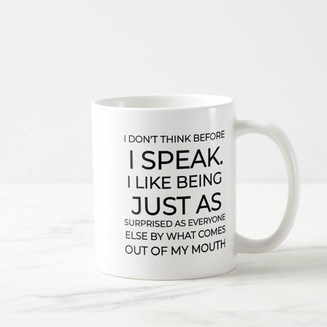 I Don't Think Before I Speak Funny Sarcastic  Kaffeetasse (Rechts)