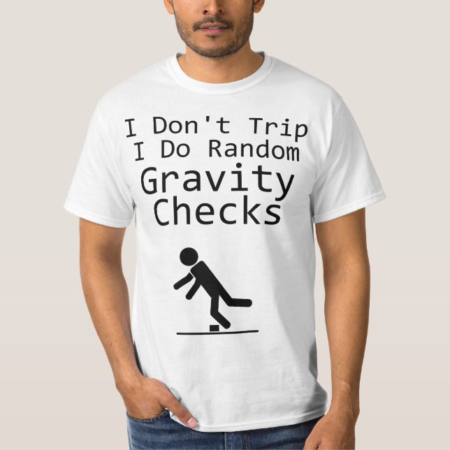 I Don't Trip I Do Random Gravity Cheks - Clumsy  T-Shirt (Vorderseite)