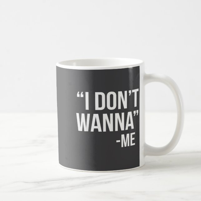 I Don't W Funny Quote  Kaffeetasse (Rechts)