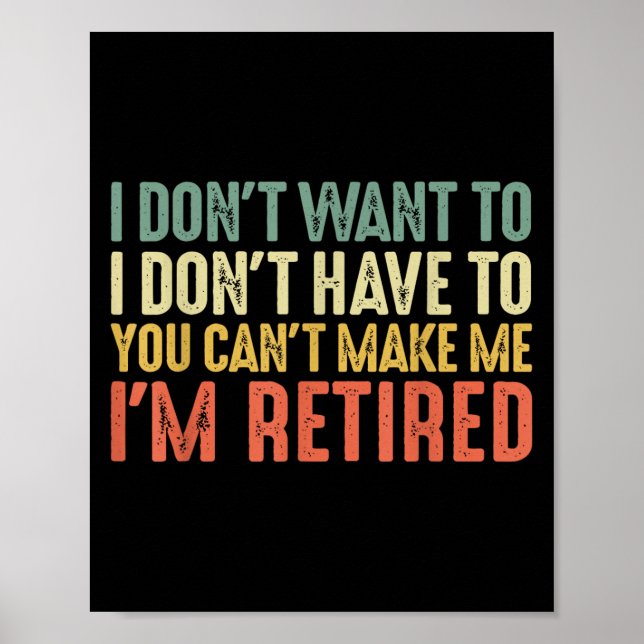 I Don't Want To I Don't Have To You Cant Make Me I Poster (Vorne)
