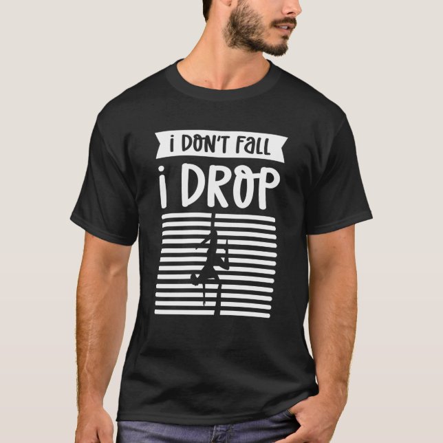 I Donu2019t Fall I Drop Aerial Contortion Aerial S T-Shirt (Vorderseite)