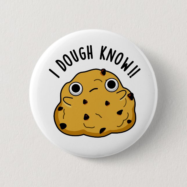 I Dough Know Funny Baking Puff Button (Vorderseite)
