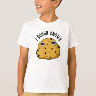 I Dough Know Funny Baking Puff T-Shirt