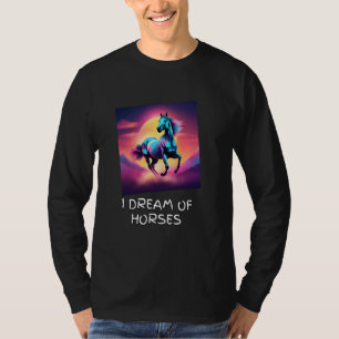 I Dream of Horses Animal Liebe Girls Women T-Shirt