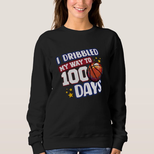 I Dribbled My Way to 100 Days Basketball Student S Sweatshirt (Vorderseite)