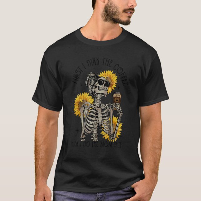I drink Coffee Then I do Mom  Coffee Mom Sublimati T-Shirt (Vorderseite)