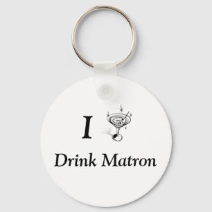 I Drink Matron Schlüsselanhänger