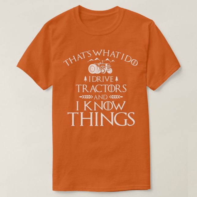 I Drive Tractors and Know Things Best gift for Far T-Shirt (Design vorne)
