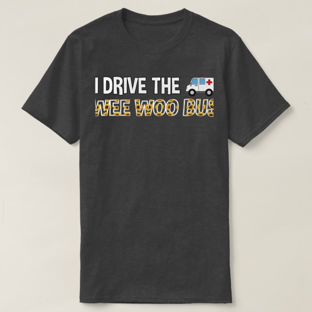 I Drive Wee Woo Bus Krankenwagen Geschenk 2 T-Shirt (Design vorne)