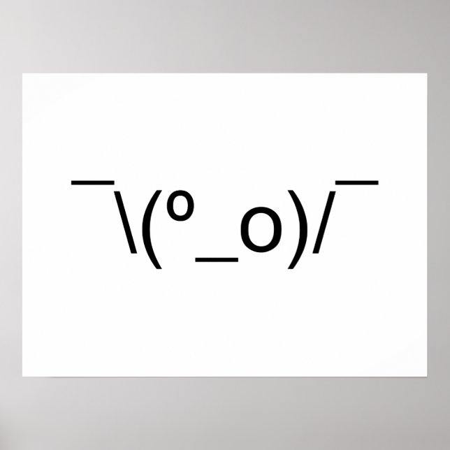 I Dunno LOL Ø\(º_o)/ Ø Emoticon Japanisch Kaomoji Poster (Vorne)