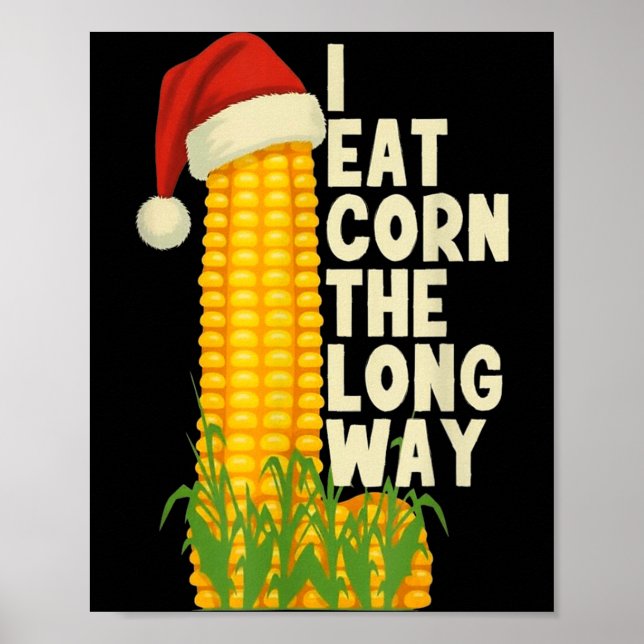 I Eat Corn The Long Way Funny Christmas  Poster (Vorne)