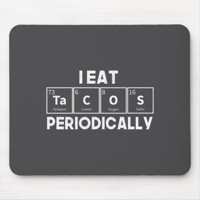 I Eat Tacos Periodically Chemistry Science Pun  Mousepad (Vorne)
