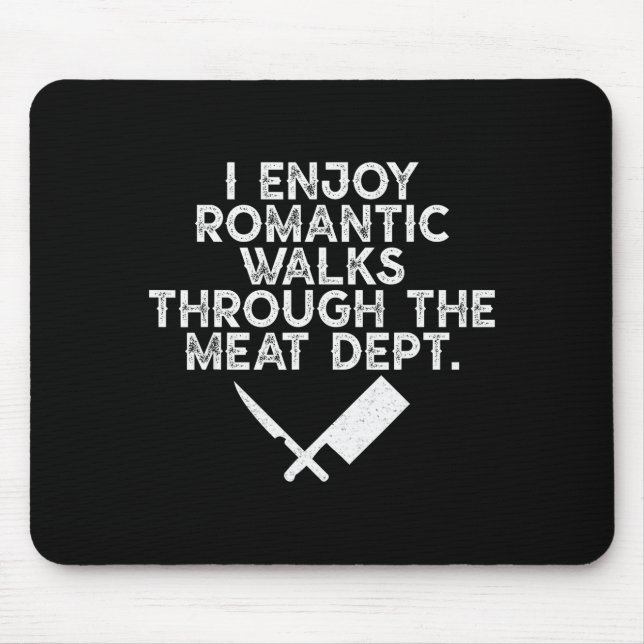 I Enjoy Romantic Walks Through The Meat Dept Barbe Mousepad (Vorne)