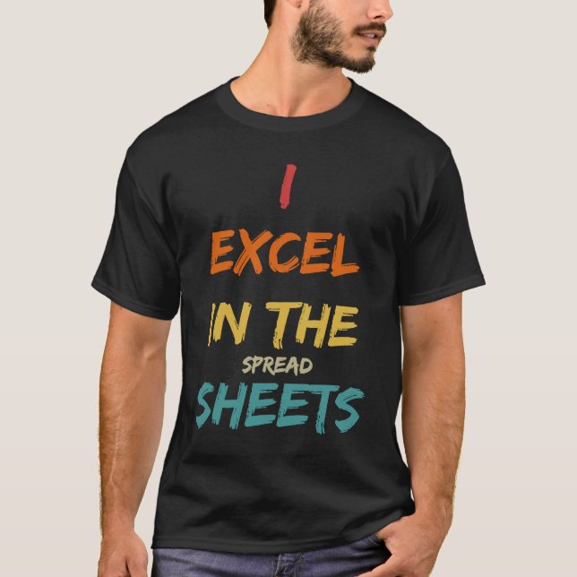 I Excel In The Spread Sheets  Accountant T-Shirt (Vorderseite)