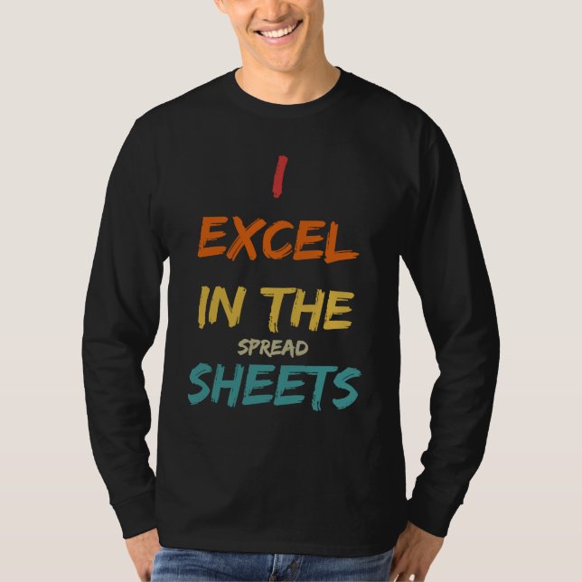 I Excel In The Spread Sheets  Accountant T-Shirt (Vorderseite)