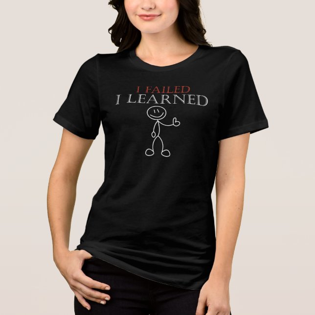 I Failed I Learned, Motivational Quote Tri-Blend Shirt (Vorderseite)