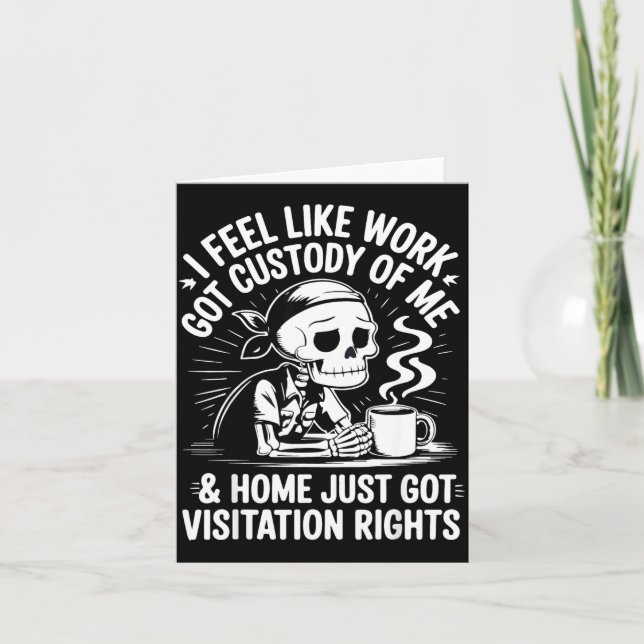 I Feel Like Work Got Custody Anel Custody Of Me Fu Karte (Vorderseite)