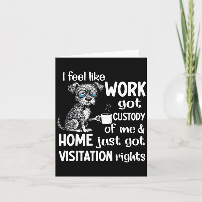 I Feel Like Work Got Custody Anel Custody Of Me Fu Karte (Vorderseite)