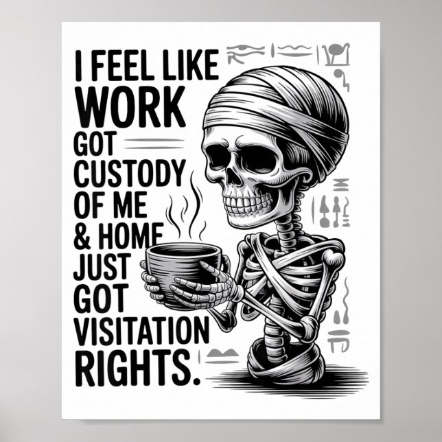 I Feel Like Work Got Custody Of Me &amp; Home Funn Poster (Vorne)