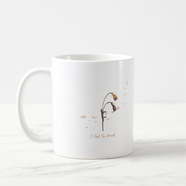 I Feel Too Much _ Quiet Heart Mug Kaffeetasse (Links)