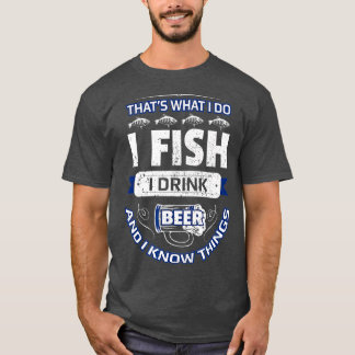I Fish Drink Bier Know Dinge Funny Fishing Vintag T-Shirt