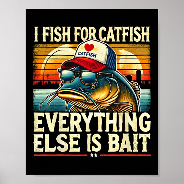 I Fish For Catfish Everything Else Is Byit Catfish Poster (Vorne)