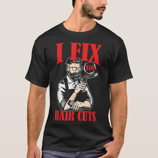 I Fix 10 $ Hair Cuts Funny Barber Shop Outfit Männ T-Shirt (Vorderseite)