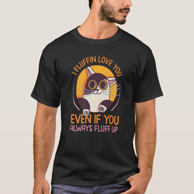 I Fluffin Liebe Sie auch, wenn Sie immer nach oben T-Shirt (Vorderseite)