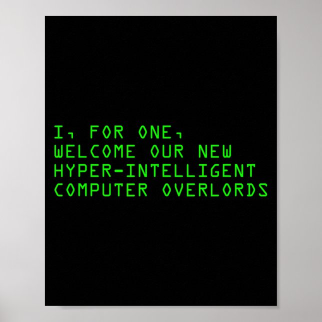 I, For One, Welcome Our New Computer Overlords Ai  Poster (Vorne)