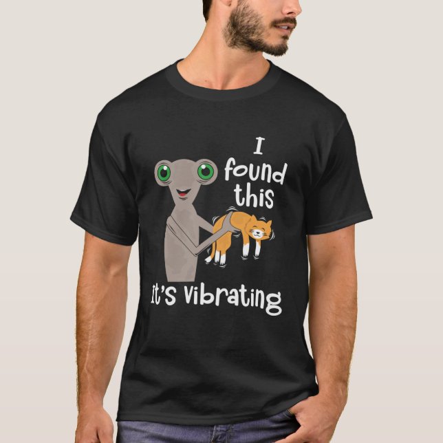 I Found Vibrating Cat and Alien T-Shirt (Vorderseite)