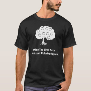 I Fräulein The Time Math Was über Farbton-Äpfel T-Shirt