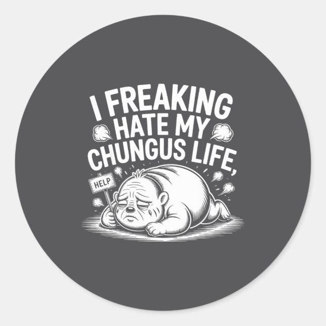 I Freaking Hate My Chungus Life Funny Meme Quote  Runder Aufkleber (Vorderseite)