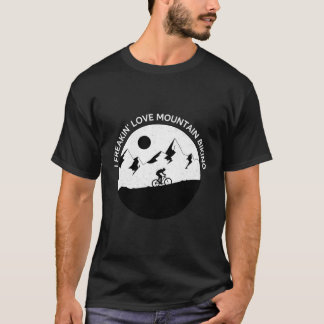 I Freaking Liebe Mountainbiken für Biker Ri T-Shirt
