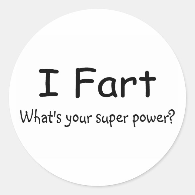 I Furz, was Ihr SuperPower ist Runder Aufkleber (Vorderseite)