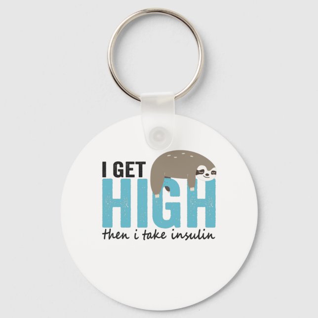 I Get High Then I Take Insulin Funny Diabetic Gift Schlüsselanhänger (Vorderseite)