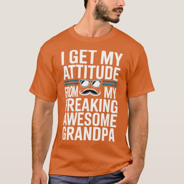 I Get My Attitude from My Freaking Awesome Grandpa T-Shirt (Vorderseite)