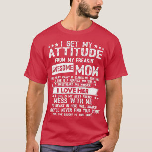 I Get My Haltung From My Freaking Awesome Mom Fun T-Shirt