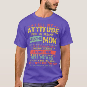 I Get My Haltung From My Freaking Awesome Mom Vin T-Shirt